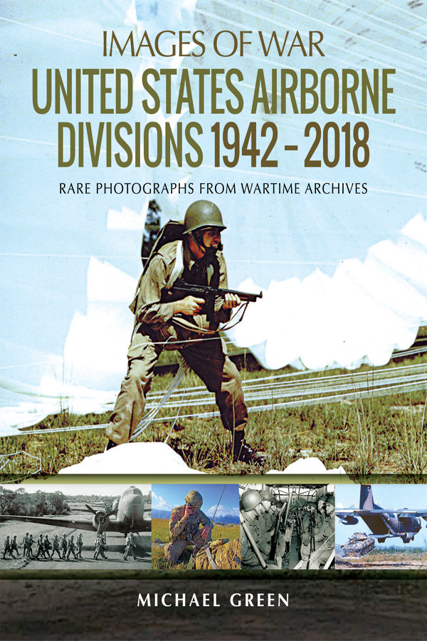 United States Airborne Divisions 19422018 Images Of War Michael Green