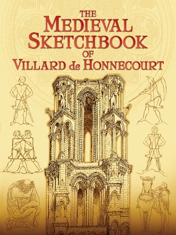 The Medieval Sketchbook Of Villard De Honnecourt Villard De Honnecourt Theodore Bowie
