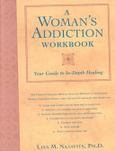 A Womans Addiction Workbook Your Guide To Indepth Healing Lisa Najavits