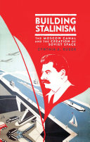 Building Stalinism The Moscow Canal And The Creation Of Soviet Space Cynthia A Ruder