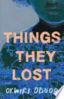 Things They Lost A Novel Okwiri Oduor