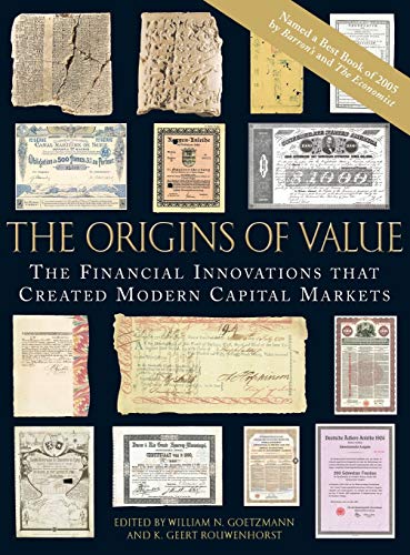 The Origins Of Value The Financial Innovations That Created Modern Capital Markets William N Goetzmann