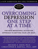 Overcoming Depression One Step At A Time The New Behavioral Activation Approach To Getting Your Life Back Michael E Addis