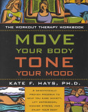 Move Your Body Tone Your Mood The Workout Therapy Workbook Kate F Hays