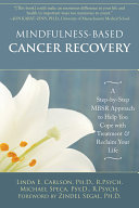 Mindfulnessbased Cancer Recovery A Stepbystep Mbsr Approach To Help You Cope With Treatment And Reclaim Your Life Linda E Carlson