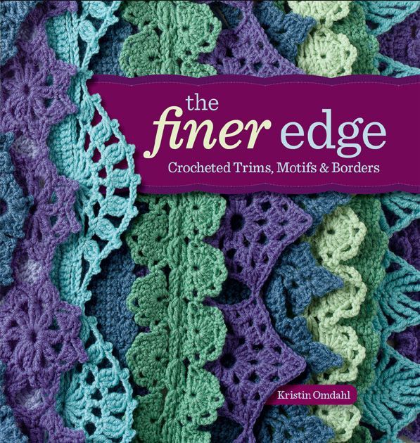 The Finer Edge Crocheted Trims Motifs Borders Kristin Omdahl