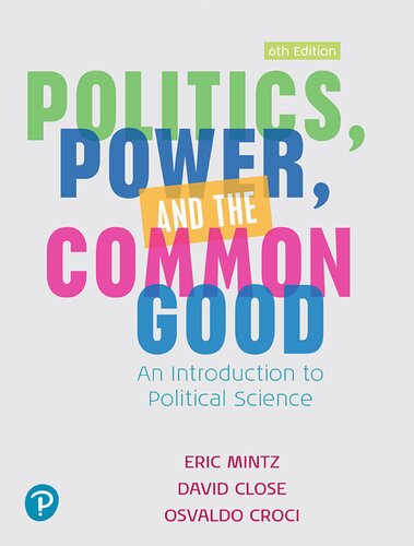 Politics Power And The Common Good An Introduction To Political Science 6th Edition Eric Mintz