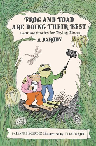 Frog And Toad Are Doing Their Best A Parody Bedtime Stories For Trying Times Jennie Egerdie