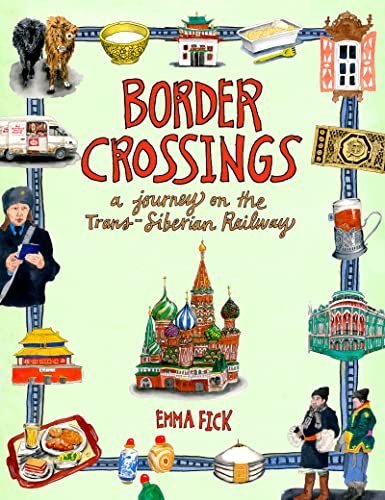 Border Crossings A Journey On The Transsiberian Railway Emma Fick