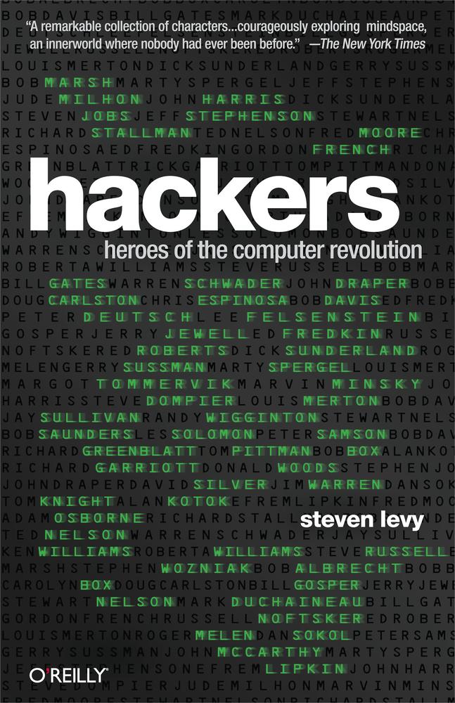 Hackers Heros Of The Computer Revolution Steven Levy