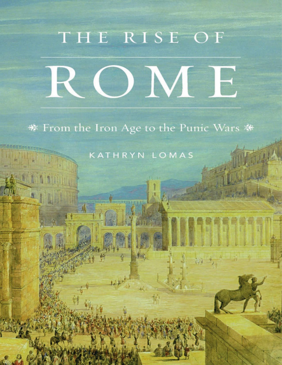 The Rise Of Rome Kathryn Lomas