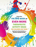 The Big Book Of Even More Therapeutic Activity Ideas For Children And Teens Lindsey Joiner