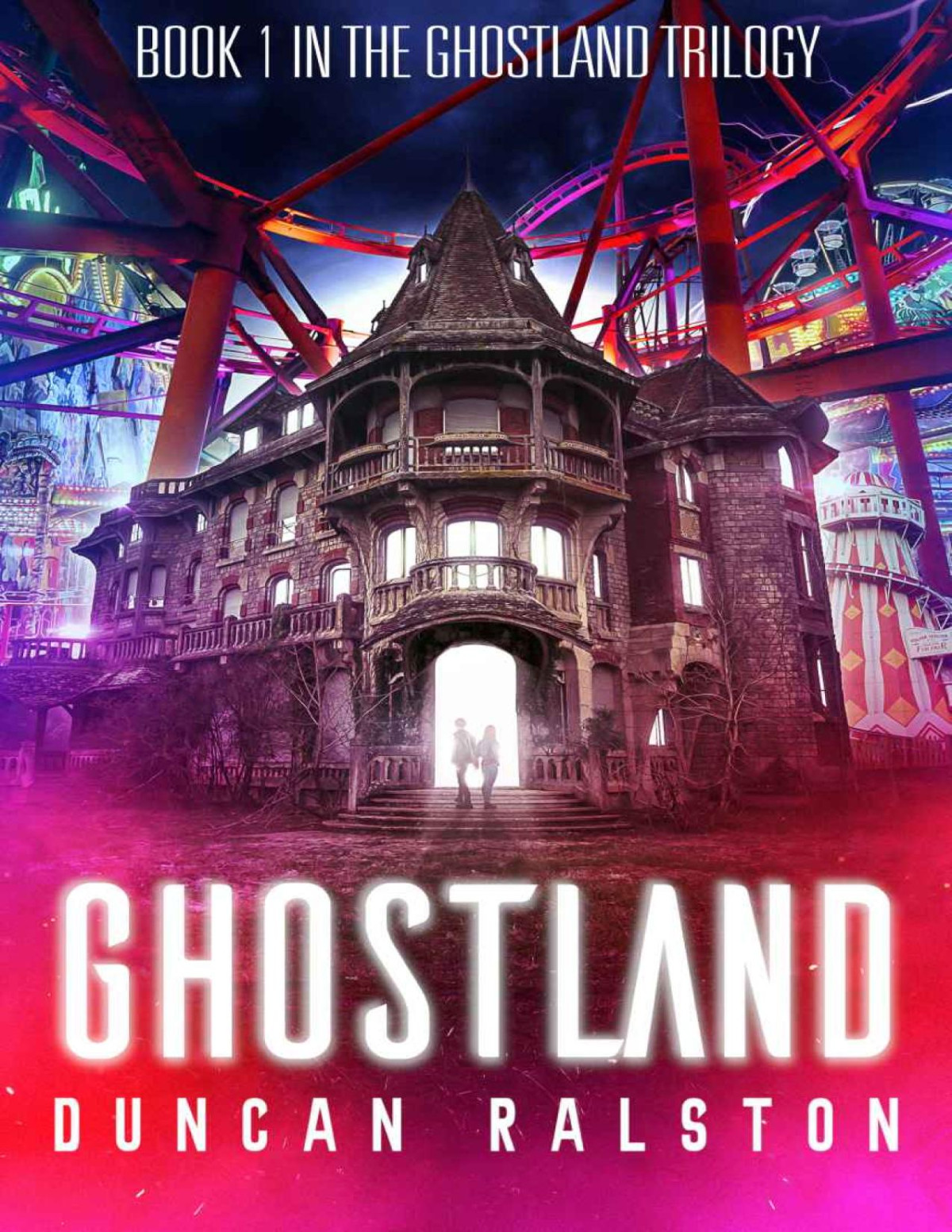 Ghostland Ghostland Trilogy Book 1 Duncan Ralston