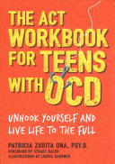 The Act Workbook For Teens With Ocd Patricia Zurita Ona Psy D