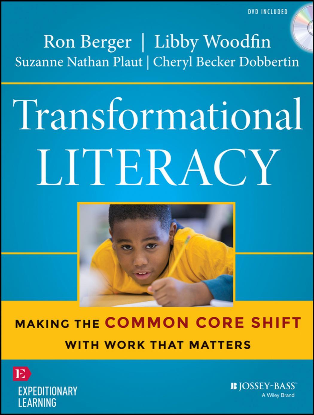 Transformational Literacy Making The Common Core Shift With Work That Matters Ron Berger