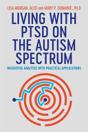 Living With Ptsd On The Autism Spectrum Insightful Analysis With Practical Applications Lisa Morgan