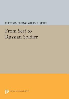 From Serf To Russian Soldier Elise Kimerling Wirtschafter
