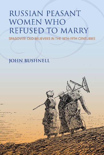 Russian Peasant Women Who Refused To Marry Spasovite Old Believers In The 18th19th Centuries John Bushnell