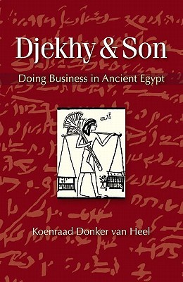 Djekhy Son Doing Business In Ancient Egypt Koenraad Donker Van Heel