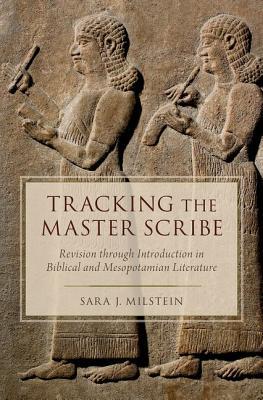 Tracking The Master Scribe Revision Through Introduction In Biblical And Mesopotamian Literature Sara J Milstein