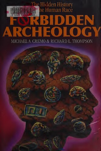Forbidden Archeology The Hidden History Of The Human Race Revised Edition 15th Printing Michael A Cremo Richard L Thompson