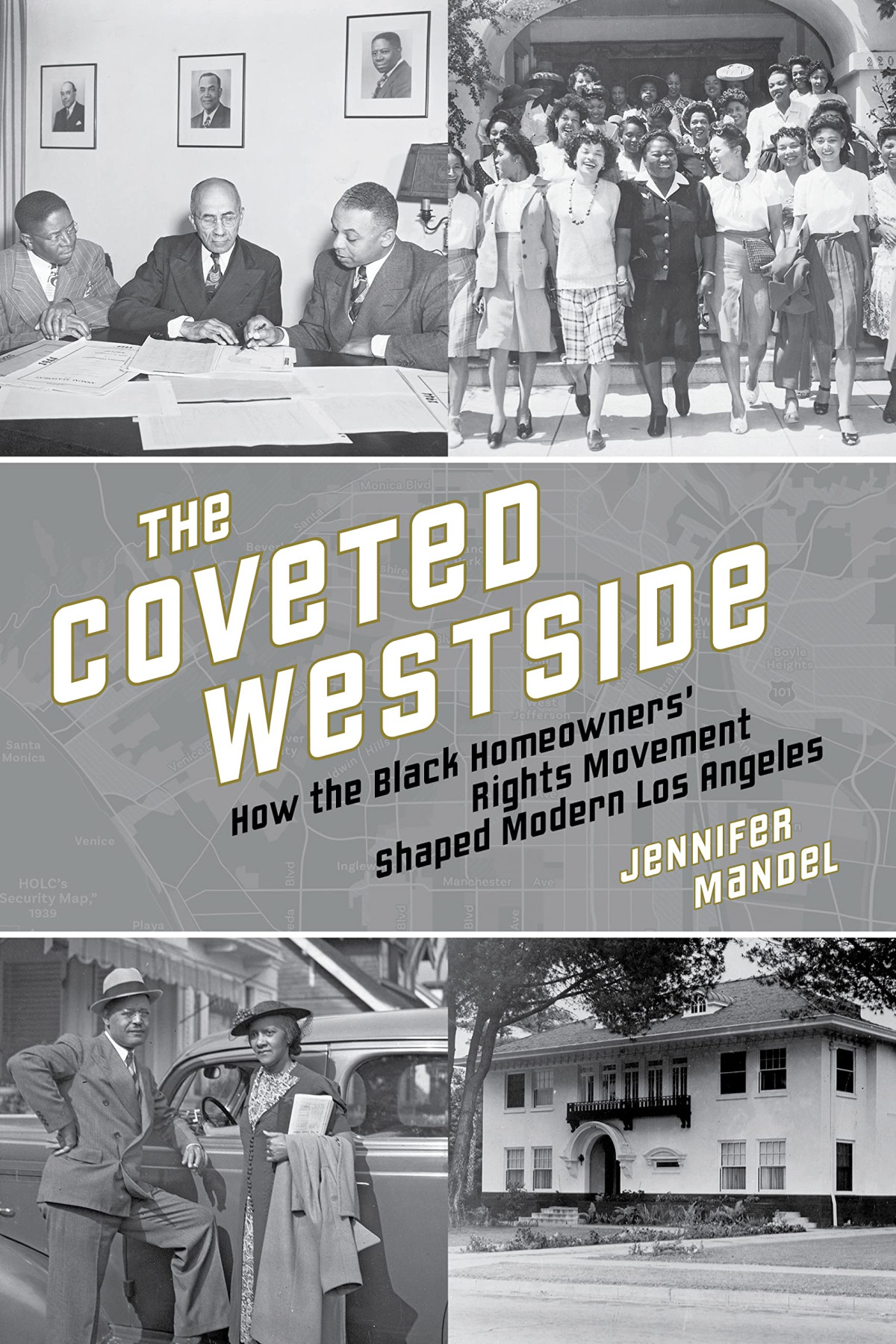 The Coveted Westside How The Black Homeowners Rights Movement Shaped Modern Los Angeles 1st Edition Jennifer Mandel