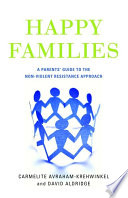 Happy Families A Parents Guide To The Nonviolent Resistance Approach Carmelite Avrahamkrehwinkel