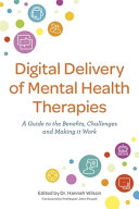Digital Delivery Of Mental Health Therapies A Guide To The Benefits And Challenges And Making It Work Hannah Wilson
