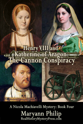 Henry Viii And Katherine Of Aragon The Cannon Conspiracy Maryann Philip