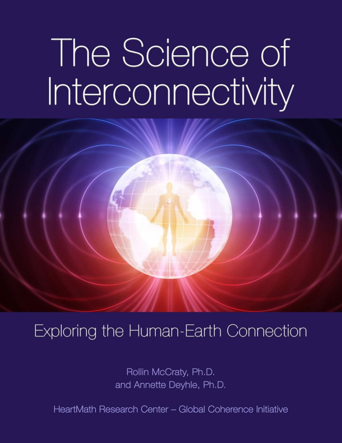 The Science Of Interconnectivity Exploring The Humanearth Connection Rollin Mccraty