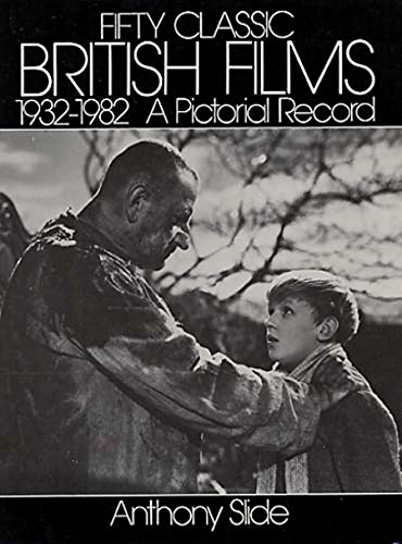 Fifty Classic British Films 19321982 A Pictorial Record Anthony Slide