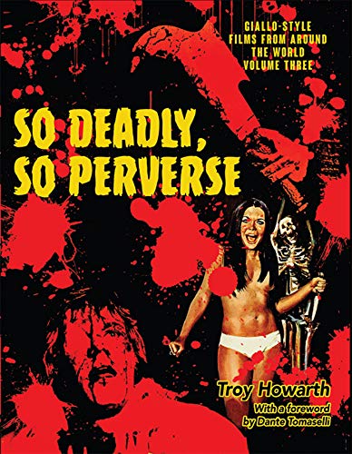 So Deadly So Perverse Giallostyle Films From Around The World Vol 3 Troy Howarth