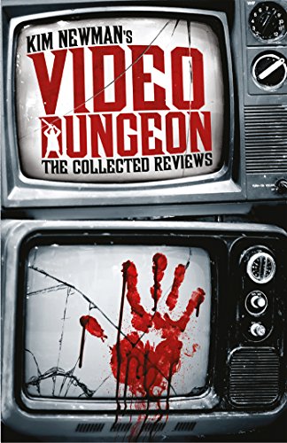 Kim Newmans Video Dungeon The Collected Reviews Kim Newman