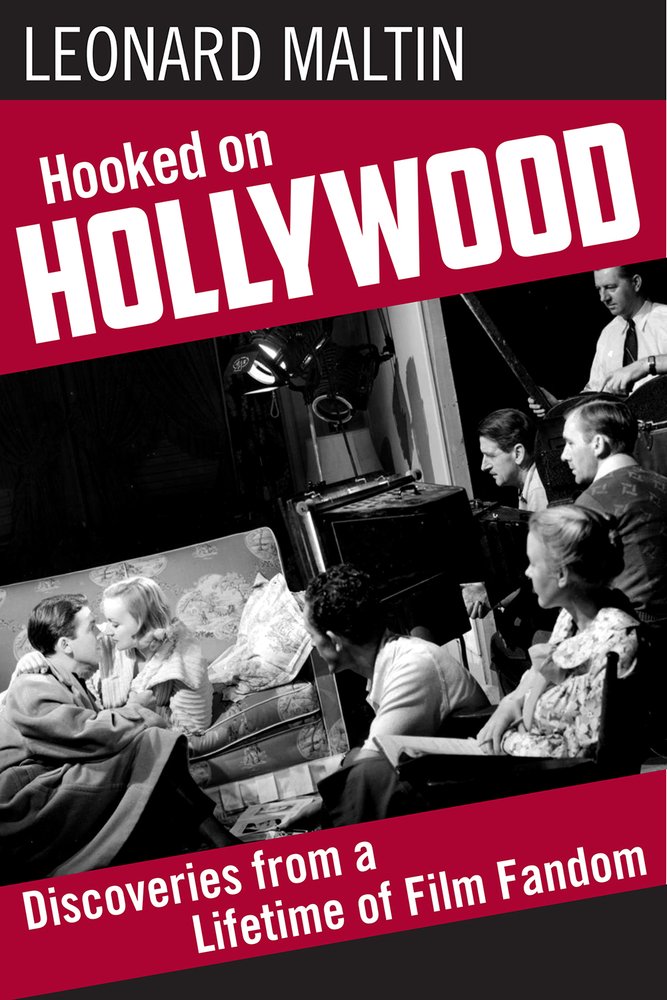 Hooked On Hollywood Discoveries From A Lifetime Of Film Fandom Illustrated Leonard Maltin