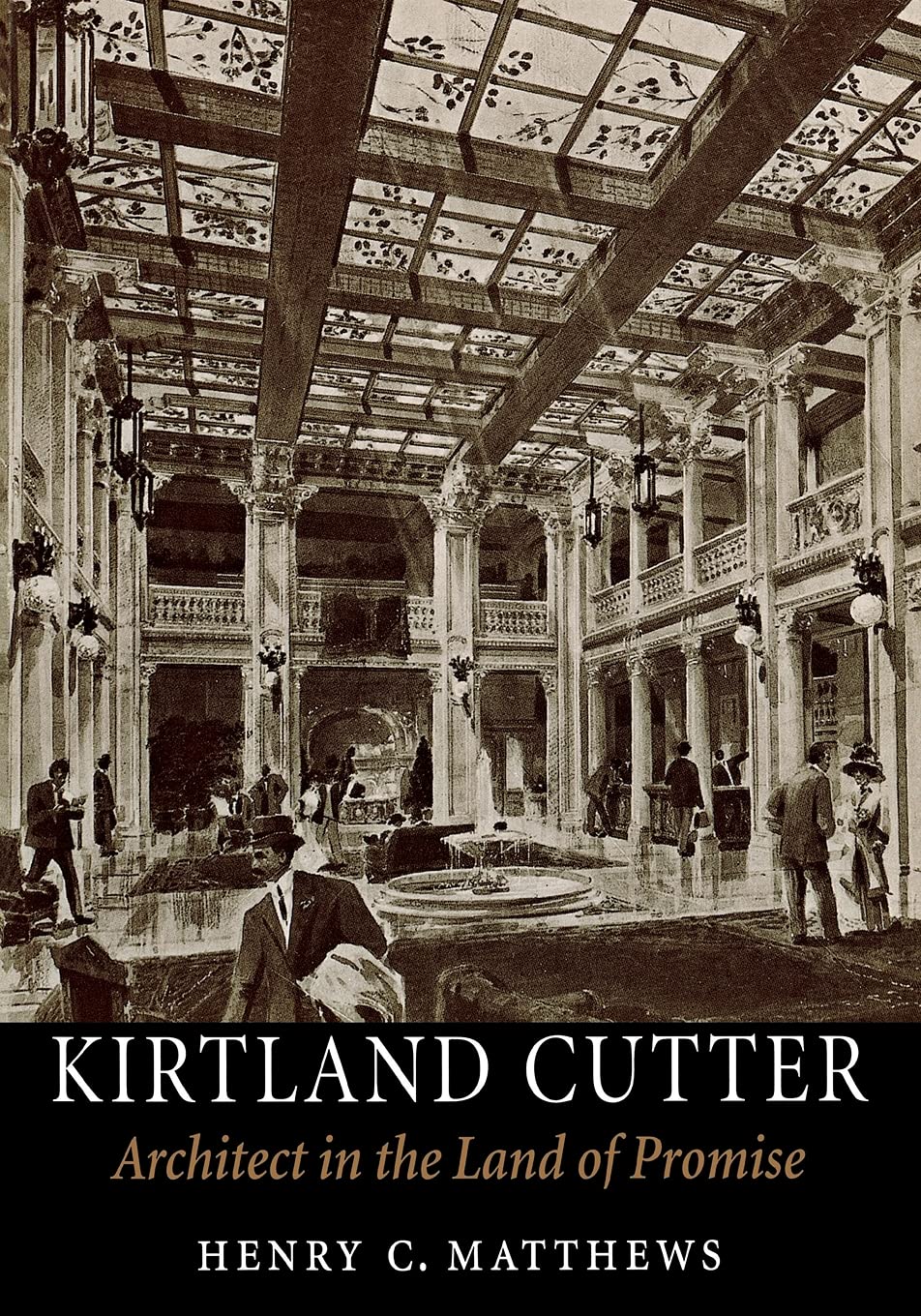 Kirtland Cutter Architect In The Land Of Promise Henry C Matthews