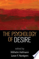 The Psychology Of Desire Wilhelm Hofmann Loran F Nordgren