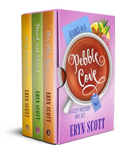Pebble Cove A Cozy Mystery Box Set Contains Books 46 Chai Chai Again Dazed And Infused Not By Oolong Shot Eryn Scott