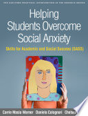 Helping Students Overcome Social Anxiety Skills For Academic And Social Success Sass Carrie Masia Warner