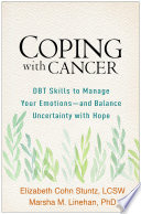 Coping With Cancer Dbt Skills To Manage Your Emotionsand Balance Uncertainty With Hope Elizabeth Cohn Stuntz