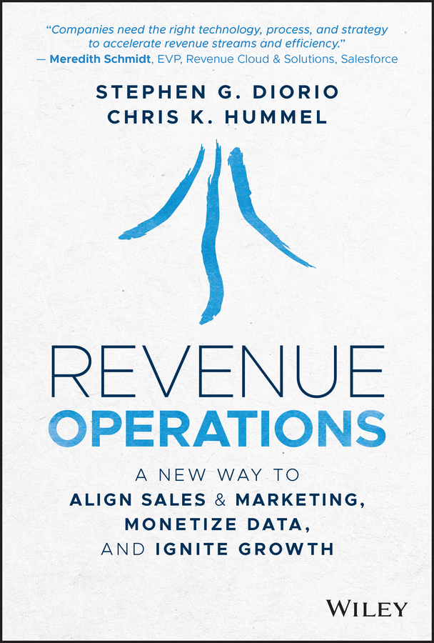 Revenue Operations A New Way To Align Sales Marketing Monetize Data And Ignite Growth Stephen G Diorio