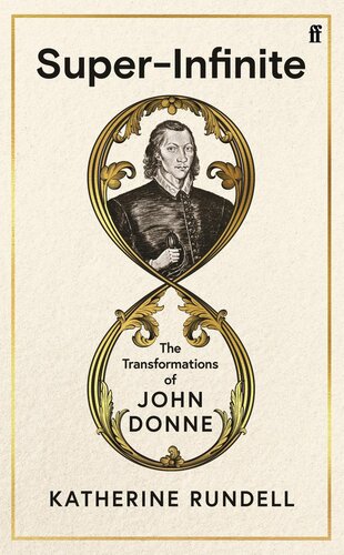 Superinfinite The Transformations Of John Donne Katherine Rundell