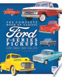 The Complete Book Of Classic Ford Fseries Pickups Every Model From 19481976 Dan Sanchez