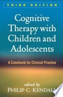 Cognitive Therapy With Children And Adolescents Third Edition A Casebook For Clinical Practice 3rd Edition Philip C Kendall