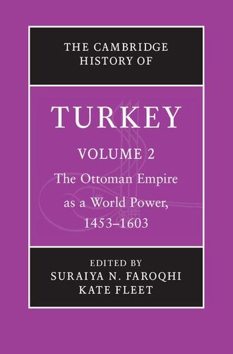 The Cambridge History Of Turkey Volume 2 The Ottoman Empire As A World Power 14531603 Suraiya N Faroqhi And Kate Fleet Suraiya N Faroqhi Kate Fleet