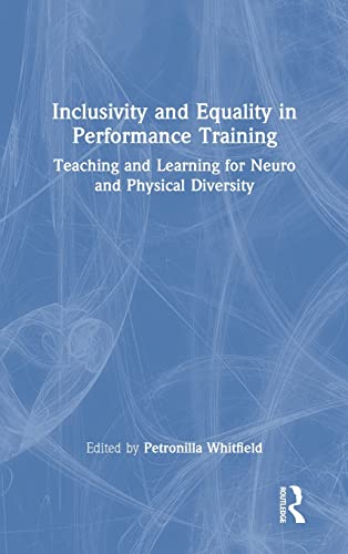Inclusivity And Equality In Performance Training Teaching And Learning For Neuro And Physical Diversity Petronilla Whitfield