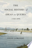 The Social History Of Ideas In Quebec 17601896 Yvan Lamonde
