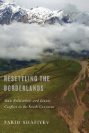 Resettling The Borderlands Farid Shafiyev