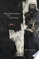 Materialist Ethics And Lifevalue Jeff Noonan