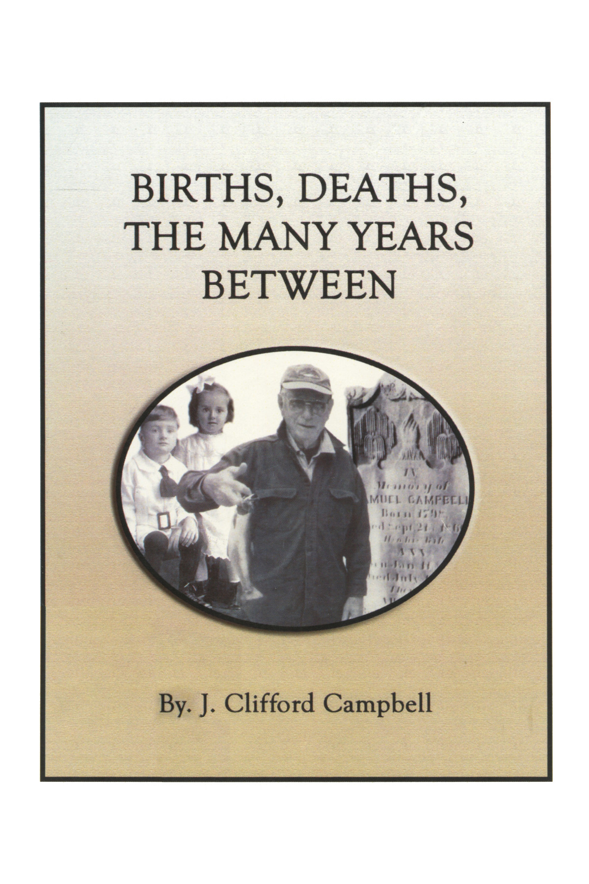 Births Deaths The Many Years Between J Clifford Campbell