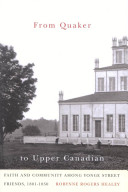From Quaker To Upper Canadian Faith And Community Among Yonge Street Friends 18011850 Robynne Rogers Healey